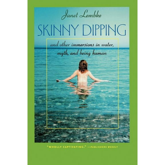 The Virginia Bookshelf Series: Skinny Dipping : And Other Immersions in Water, Myth, and Being Human (Paperback)