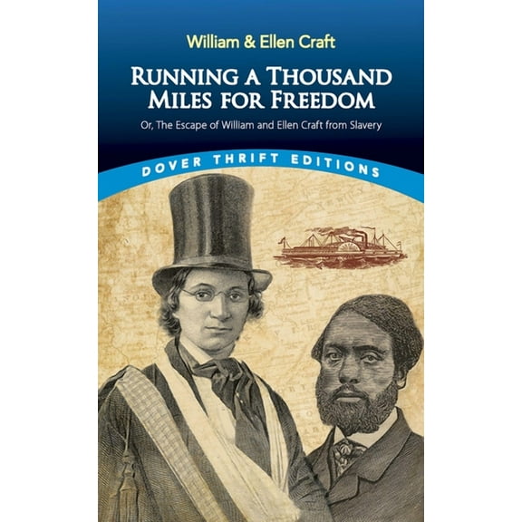 Dover Thrift Editions: Black History: Running a Thousand Miles for Freedom : Or, the Escape of William and Ellen Craft from Slavery (Paperback)