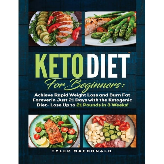 Keto Diet For Beginners Achieve Rapid Weight Loss and Burn Fat Forever in Just 21 Days with the Ketogenic Diet - Lose Up, (Paperback)