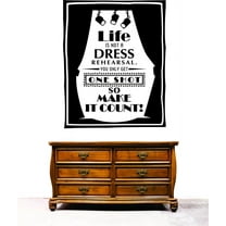 Custom Wall Decal : Life Is Not A Dress Rehearsal. You Only Get One Shot So Make It Count! Inspirational Life Quote 20x30"