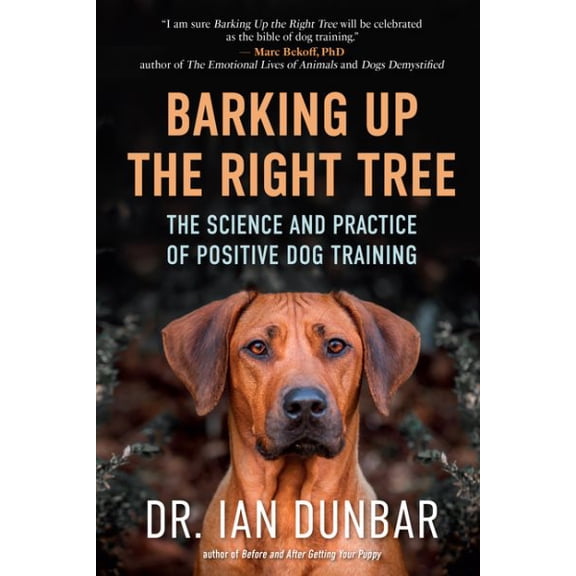 Pre-Owned Barking Up the Right Tree: The Science and Practice of Positive Dog Training (Hardcover) 1608687716 9781608687718