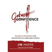 Godfidence-Reliable Confidence for Navigating an Unreliable World (Hardcover)