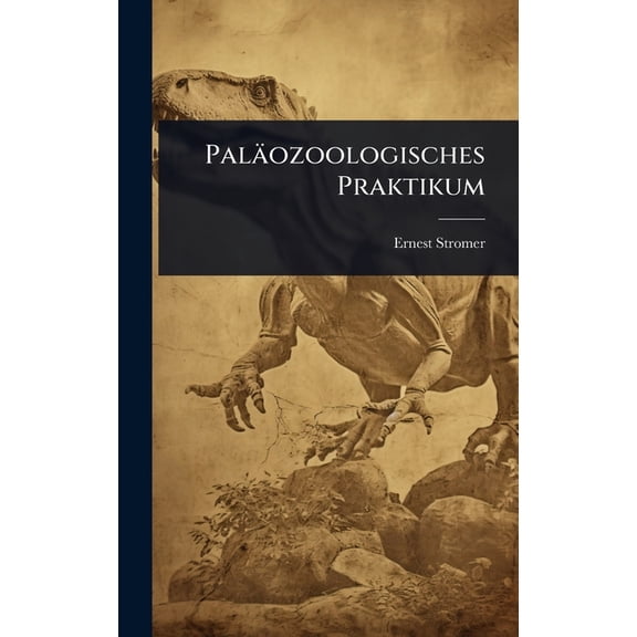 PalÃ¤ozoologisches Praktikum, (Hardcover)