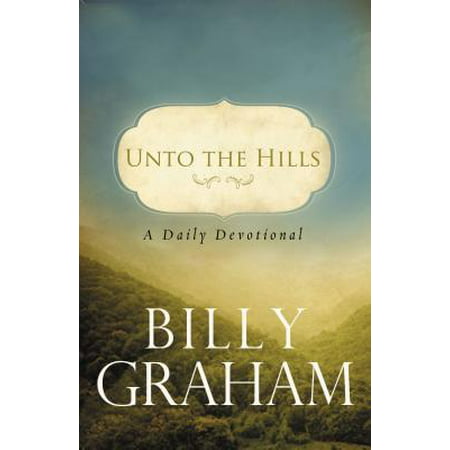 Unto the Hills: A Daily Devotional (Best Christian Daily Devotional)