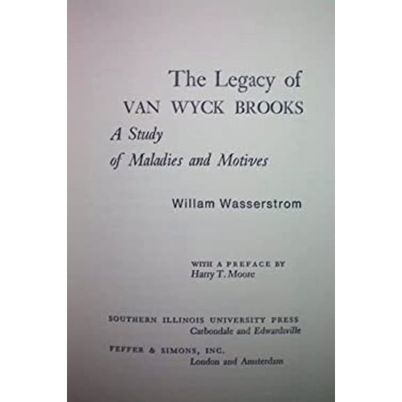 Pre-Owned The Legacy of Van Wyck Brooks: A Study of Maladies and Motives (Hardcover) 0809304821 9780809304820