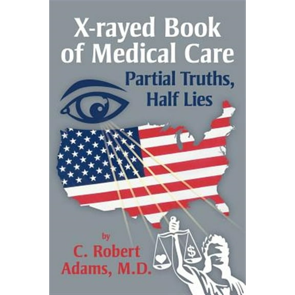 X-rayed Book of Medical Care : Partial Truths, Half Lies