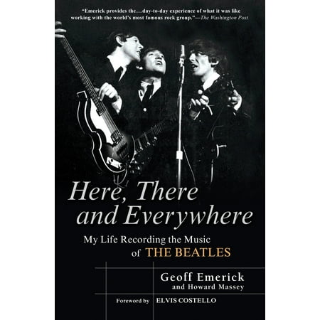 Here, There and Everywhere : My Life Recording the Music of the