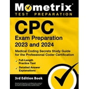 CPC Exam Preparation 2023 and 2024 - Medical Coding Secrets Study Guide for the Professional Coder Certification, Full-Length Practice Test, Detailed Answer Explanations: [3rd Edition]