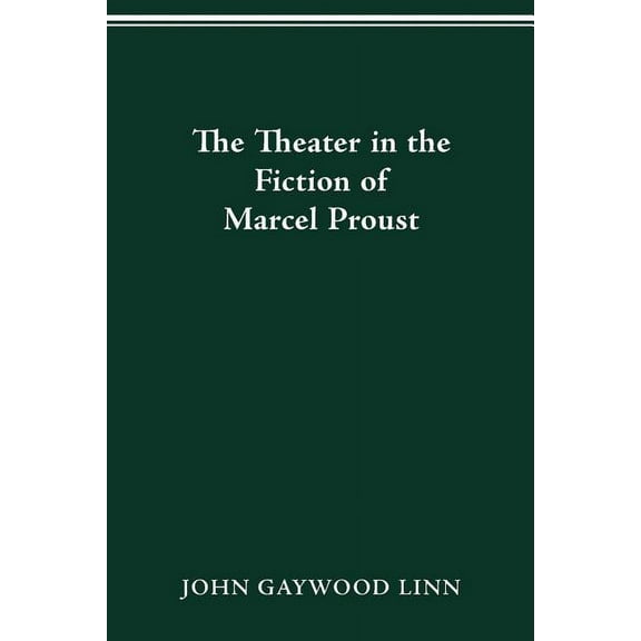 The Theater in the Fiction of Marcel Proust, (Paperback)