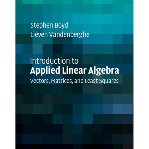 Pre-Owned Introduction to Applied Linear Algebra (Hardcover) by Stephen Boyd, Lieven Vandenberghe