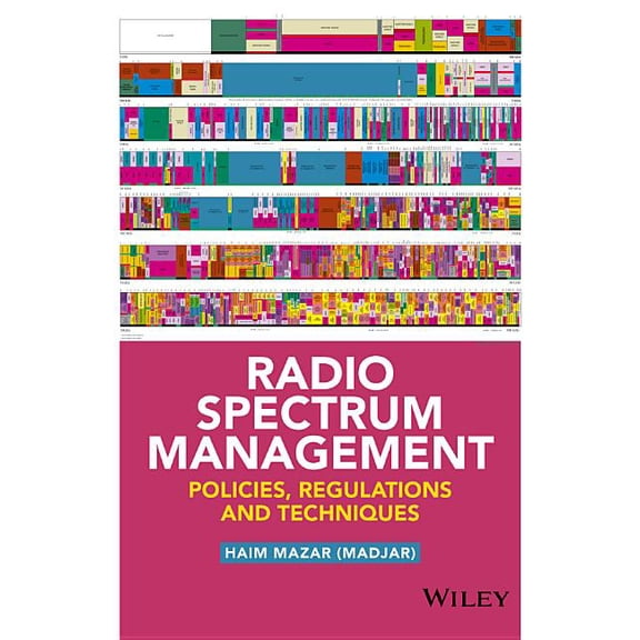 Radio Spectrum Management: Policies, Regulations and Techniques, (Hardcover)