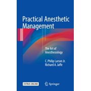 Practical Anesthetic Management: The Art of Anesthesiology, (Hardcover)