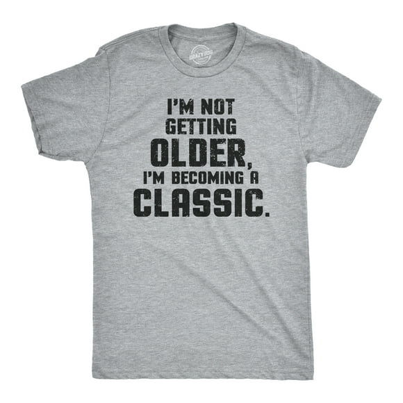 I'm Not Getting Older Im Becoming A Classic T Shirt Humor Funny Birthday Gift (Light Heather Grey) - M
