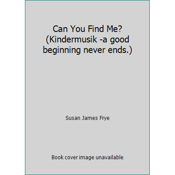 Pre-Owned Can You Find Me? (Kindermusik -a good beginning never ends.) (Paperback) 1931127808 9781931127806