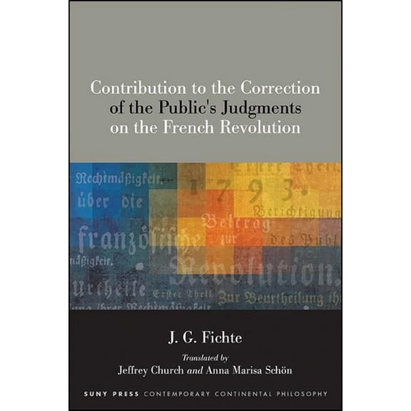 Suny Contemporary Continental Philosophy Contribution to the Correction of the Public's Judgments on the French Revolution, (Paperback)