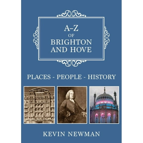 A-Z: A-Z of Brighton and Hove : Places-People-History (Paperback)