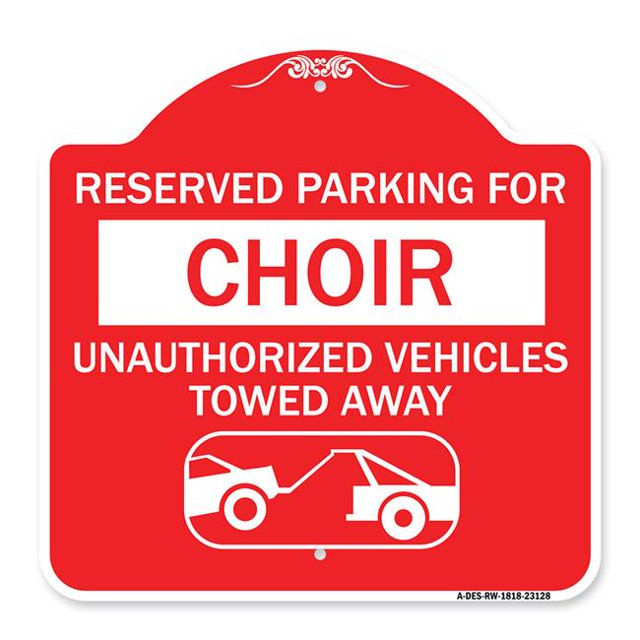 SignMission A-DES-RW-1818-23128 18 x 18 in. Signe de Série de Concepteur - Parking Réservé pour les Véhicules Non Autorisés de Chœur Remorqués avec le Graphique de Remorquage & 44; Rouge et Blanc