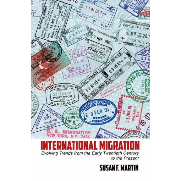 International Migration: Evolving Trends from the Early Twentieth Century to the Present, (Hardcover)