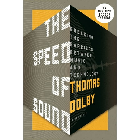 The Speed of Sound : Breaking the Barriers Between Music and Technology: A Memoir