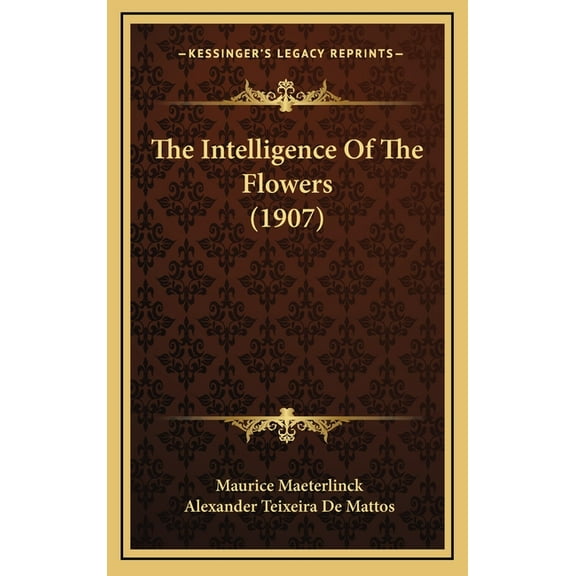 The Intelligence Of The Flowers (1907) (Hardcover)