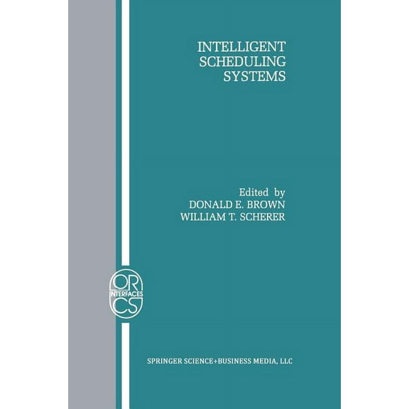 Operations Research/Computer Science Int Intelligent Scheduling Systems, Book 3, (Paperback)