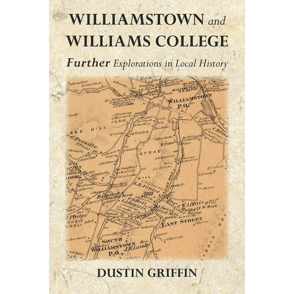 Williamstown and Williams College: Further Explorations in Local History, (Paperback)