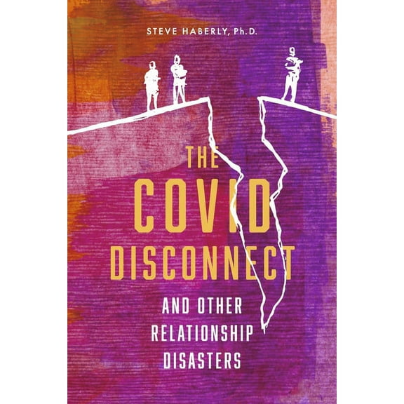 The Covid Disconnect : and Other Relationship Disasters (Paperback)