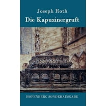 Die Kapuzinergruft: Roman (Hardcover) by Joseph Roth