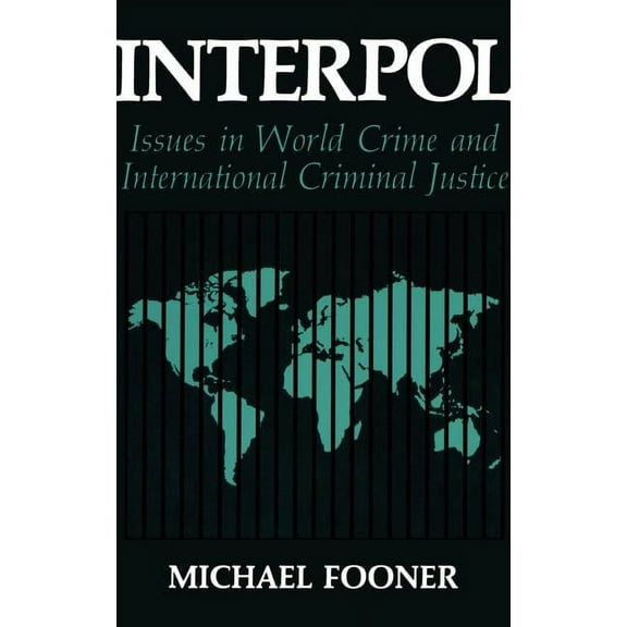 Criminal Justice and Public Safety Interpol: Issues in World Crime and International Justice, (Hardcover)