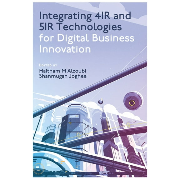 Integrating 4ir and 5ir Technologies for Digital Business Innovation, (Hardcover)