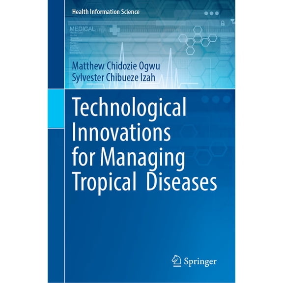 Health Information Science Technological Innovations for Managing Tropical Diseases, (Hardcover)