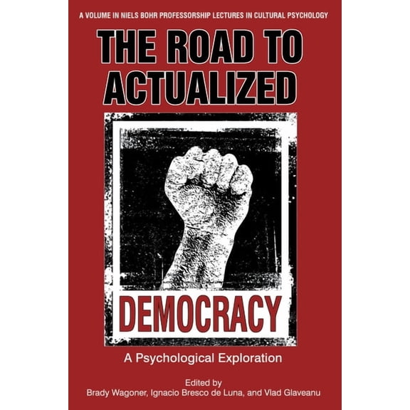 Niels Bohr Professorship Lectures in Cul The Road to Actualized Democracy: Psychological Exploration, (Paperback)