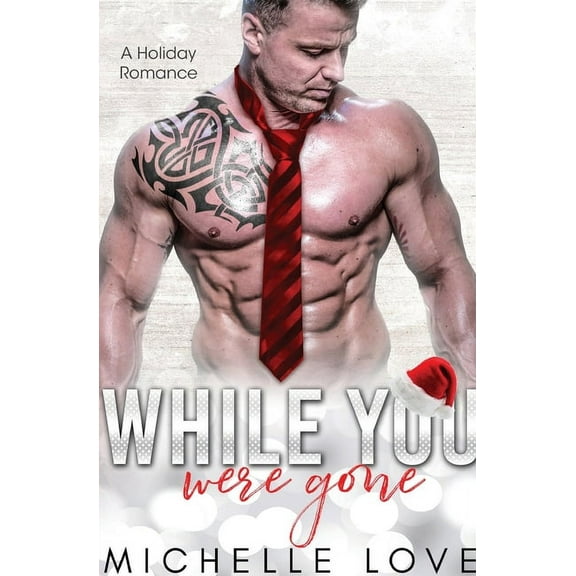 Their Secret Desire While You Were Gone: A Christmas Second Chance Romance, Book 6, (Paperback)