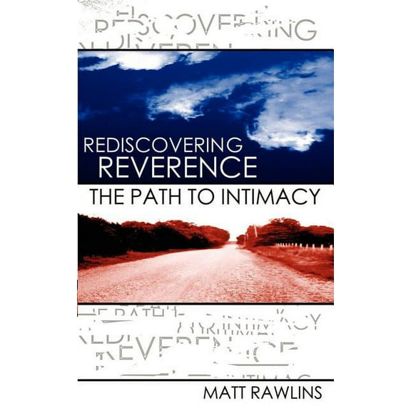 Rediscovering Revernce, The Path to Intimacy (Paperback)