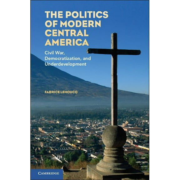 The Politics of Modern Central America, (Paperback)