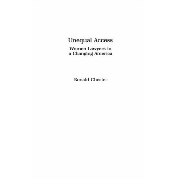 Unequal Access: Women Lawyers in a Changing America, (Hardcover)