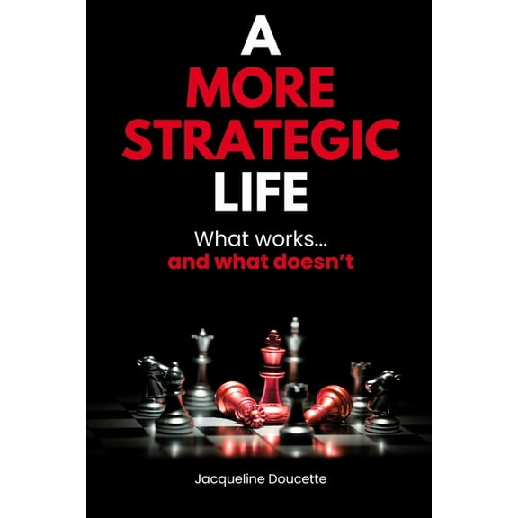 A More Strategic Life: What works? What doesn't?, (Paperback)