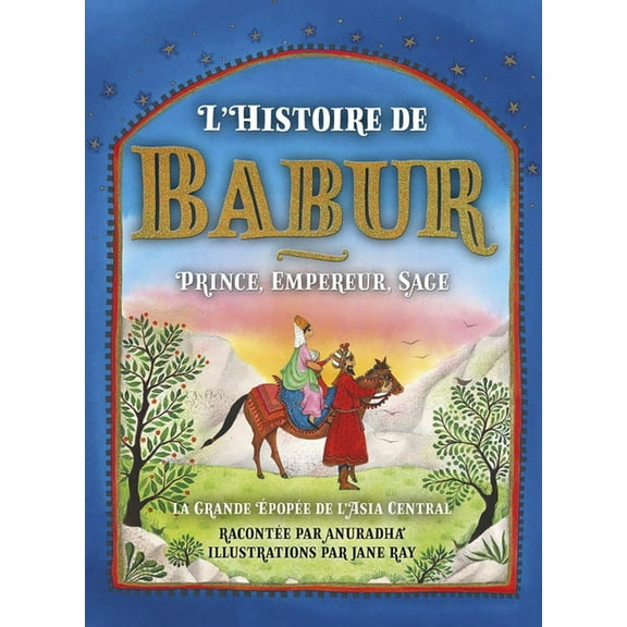 L'Histoire du Baburc : Prince, Empereur, Sage (Hardcover)