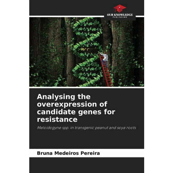 Analysing the overexpression of candidate genes for resistance, (Paperback)