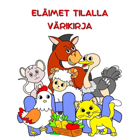 Eläimet Tilalla Värikirja: Suuret kuvitukset, hauskoja eläimiä väritettäväksi yli 2-vuotiaille lapsille, (Paperback)