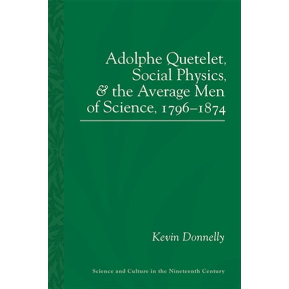 Pre-Owned Sci & Culture in the Nineteenth Century Adolphe Quetelet, Social Physics and the Average Men of Science, 1796-1874, Book 87, (Paperback)