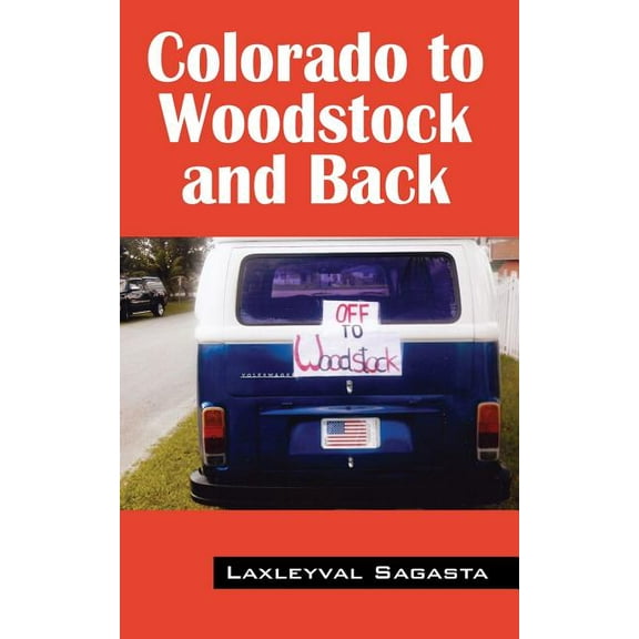 Colorado to Woodstock and Back, (Paperback)