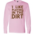 thumbnail image 3 of Inktastic I Like Playing in the Dirt Long Sleeve T-Shirt, 3 of 5