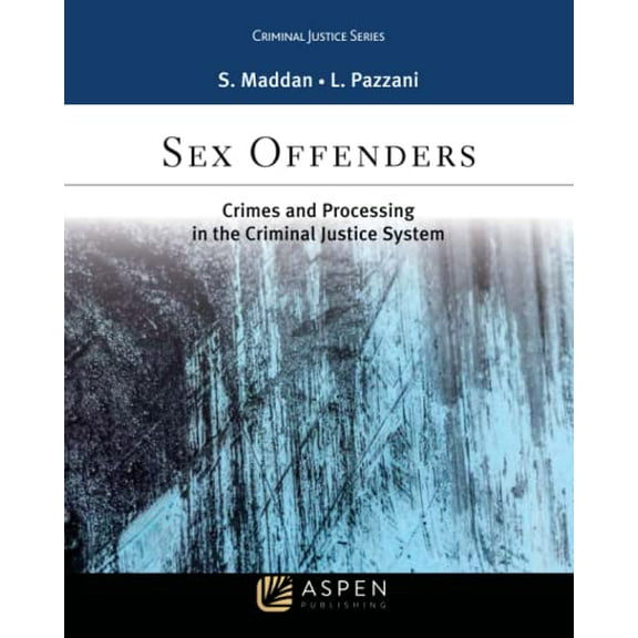 Pre-Owned Sex Offenders: Crime and Processing in the Criminal Justice System (Paperback) 1454850345 9781454850342