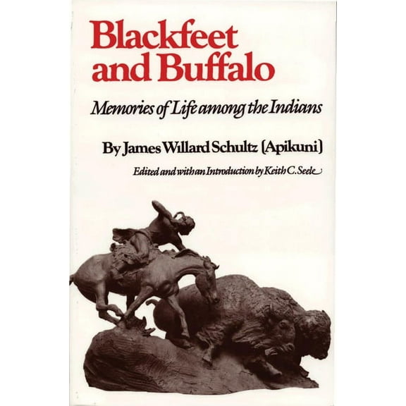 Blackfeet and Buffalo: Memories of Life Among the Indians, (Paperback)