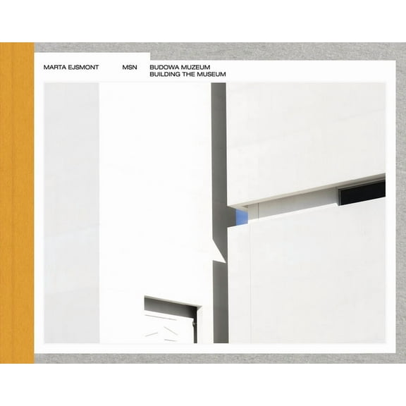 Building the Museum of Modern Art in Warsaw / Budowa Muzeum Sztuki Nowoczesnej W Warszawie, (Hardcover)