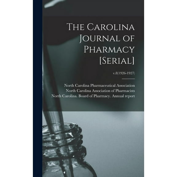The Carolina Journal of Pharmacy [serial]; v.8(1926-1927) (Hardcover)