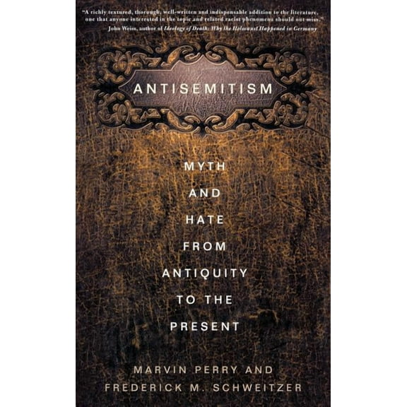 Antisemitism: Myth and Hate from Antiquity to the Present, (Hardcover)