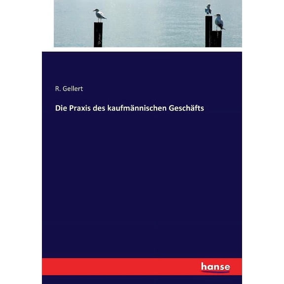 Die Praxis des kaufmännischen Geschäfts, (Paperback)
