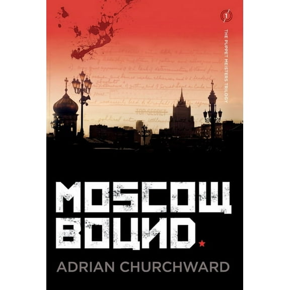 Puppet Meisters Trilogy Moscow Bound: A political conspiracy thriller, Book 1, (Hardcover)